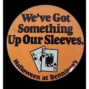 We've‎ Got Something Up Our Sleeves HALLOWEEN BENNIGAN'S Vintage Pin-back button